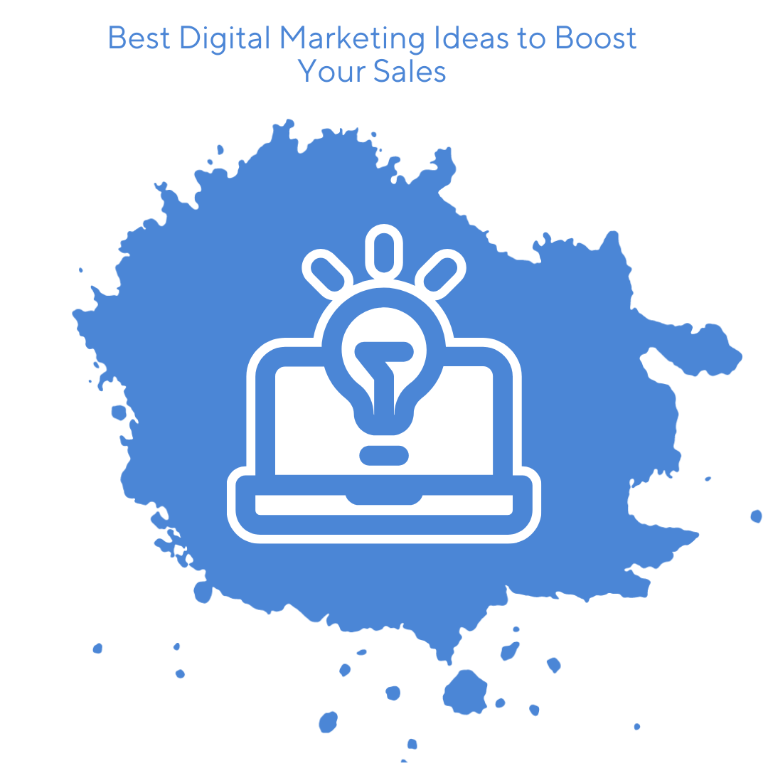 Best Digital Marketing Ideas to Boost Your Sales